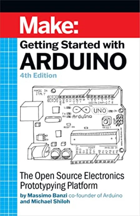 Getting Started With Arduino: The Open Source Electronics Prototyping Platform, 4th Edition