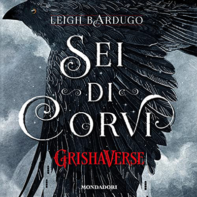 Leigh Bardugo - Sei di corvi꞉ Grishaverse - Dilogia Sei di corvi 1 (2023) (mp3 - 128 kbps)