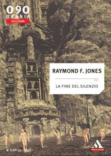 Raymond F. Jones - La fine del silenzio (2010)