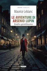 Maurice Leblanc – Le avventure di Arsenio Lupin. Ladro gentiluomo (2026)