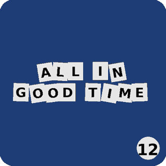 All in good time