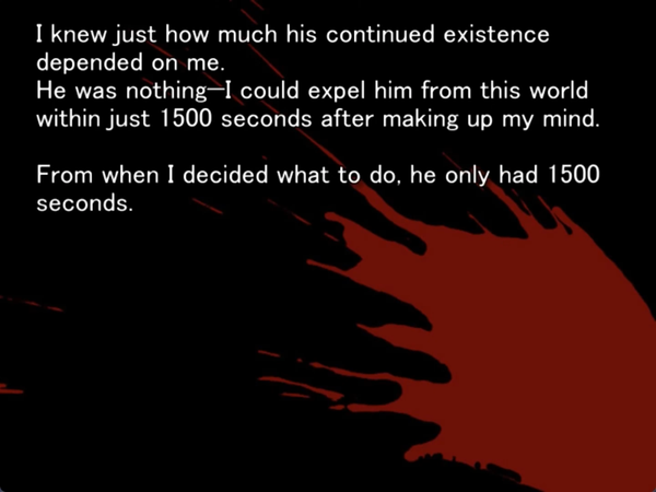 still image from the original higurashi novel. There is nothing on the screen except a large blood splatter and the following text, which keiichi is thinking to himself: “I knew just how much his continued existence depended on me. He was nothing - I could expel him from this world within just 1500 seconds after making up my mind. From when I decided what to do, he only had 1500 seconds”