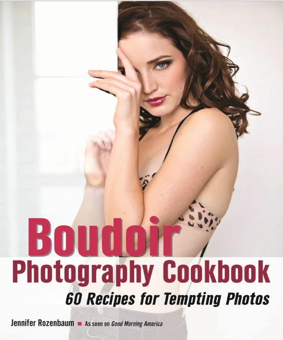 The Boudoir Photography Cookbook: 60 Recipes for Tempting Photos