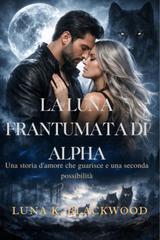 Luna K. Blackwood – La luna frantumata di Alpha (2026)