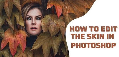 How to Edit the Skin in Photoshop