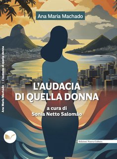 Ana Maria Machado - L'audacia di quella donna (2024)