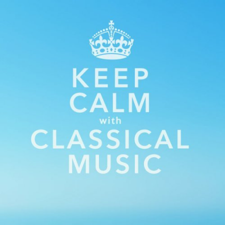 VA   Keep Calm With Classical Music: 40 of the Most Relaxing & Popular Classical Pieces of All Time (2015)