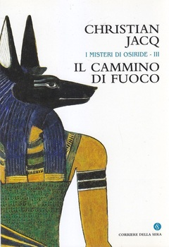 Christian Jacq - I misteri di Osiride III - Il cammino di fuoco (2004)