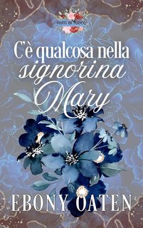 Ebony Oaten - Notti di fuoco Vol. 4. C'è qualcosa nella signorina Mary (2024)