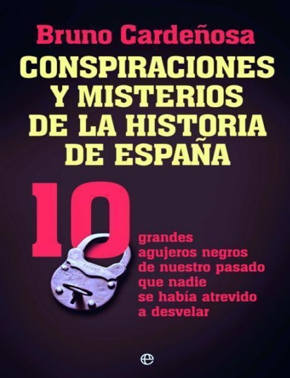 Conspiraciones y misterios de la historia de España - Bruno Cardeñosa (PDF + Epub) [VS]