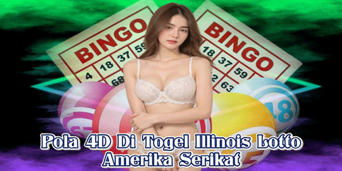 Pola 4D Di Togel Illinois Lotto Amerika Serikat
