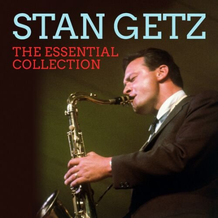 Stan Getz - THE ESSENTIAL COLLECTION (Digitally Remastered) (2022)