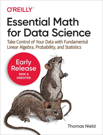 Essential Math for Data Science (Fifth Early Release)
