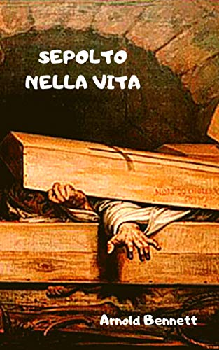 Arnold Bennett – Sepolto nella vita (2020)
