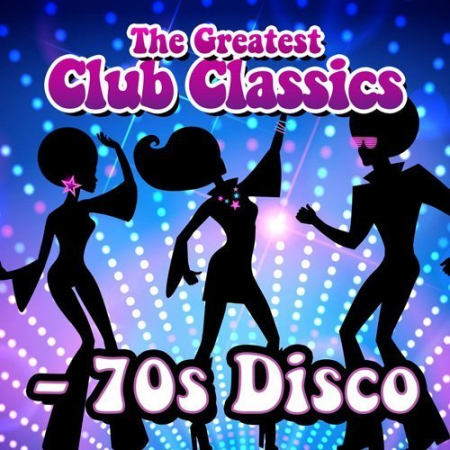 VA - The Greatest Club Classics - 70s Disco (2017) FLAC