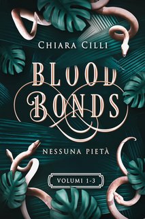 Chiara Cilli - Blood Bonds. Volumi 1-3. La serie completa (2022)