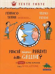 Federico Taddia, Telmo Pievani – Perché siamo parenti delle galline? (2013)