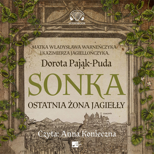 Dorota Pająk-Puda - Sonka. Ostatnia żona Jagiełły (2022) [AUDIOBOOK PL]