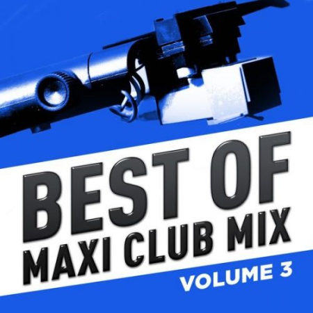 VA - Best of Maxi Club Mix, Vol. 3 (2016) flac