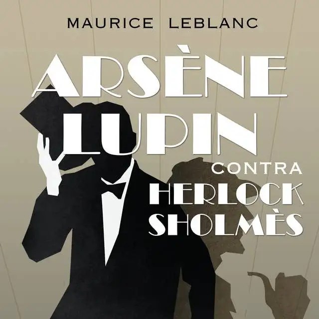 Lupin - Arsène Lupin contra Herlock Sholmès - Maurice Leblanc - Narrado por Oscar Chamorro