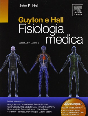 Arthur C. Guyton, John E. Hall – Fisiologia Medica (12 Edizione, Edra Masson 2013)