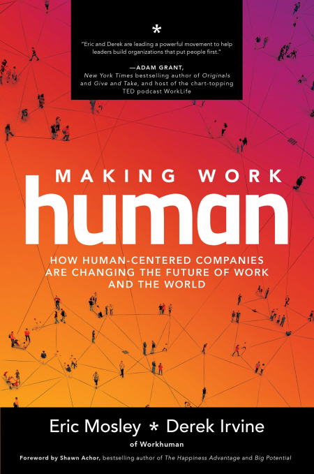 Making Work Human: How Human-Centered Companies are Changing the Future of Work and the World (True EPUB)