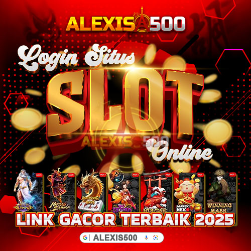 ALEXIS 500 - Login Situs Slot Online Link Gacor Terbaik 2025