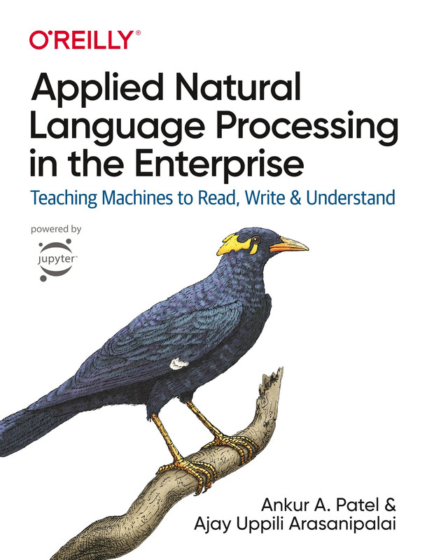 Applied Natural Language Processing in the Enterprise Teaching Machines to Read, Write, and Under... Applied Natural Language Processing in the Enterprise Teaching Machines to Read, Write, and Under...