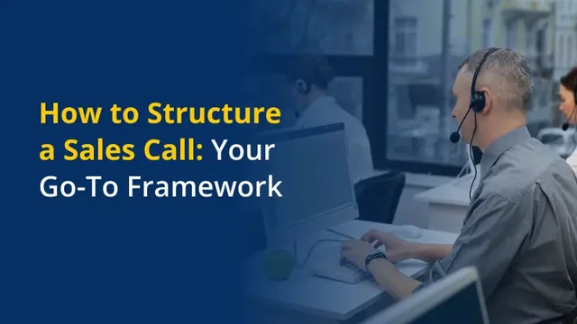 How-to-Structure-a-Sales-Call-Your-Go-To-Framework.webp