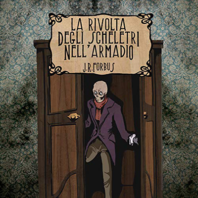 J. R. Forbus - La Rivolta degli Scheletri nell'Armadio (2020) (mp3 - 128 kbps)