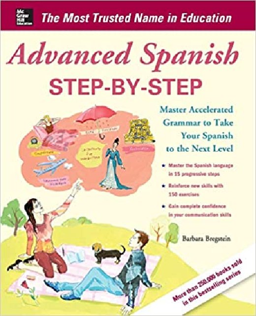 Advanced Spanish Step-by-Step: Master Accelerated Grammar to Take Your Spanish to the Next Level