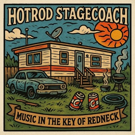 HotRod Stagecoach - Music In The Key Of Redneck (2025)