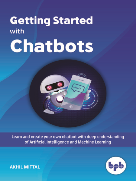 Getting Started with Chatbots by Akhil Mittal