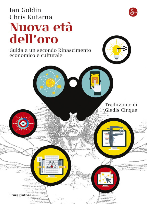 Ian Goldin, Chris Kutarna - Nuova età dell'oro. Guida a un secondo Rinascimento economico e culturale (2018)