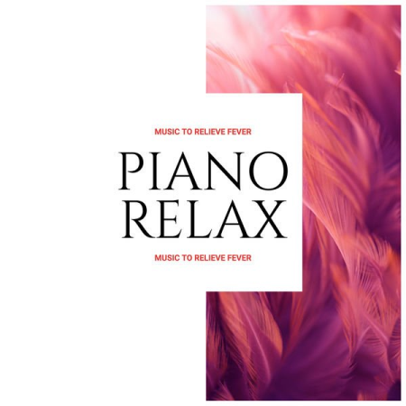 Various Artists   Piano Relax: Music to Relieve Fever (2020)