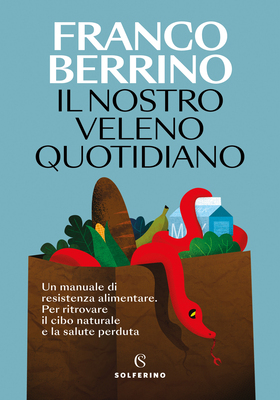 Franco Berrino - Il nostro veleno quotidiano (2025)