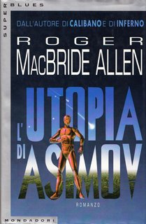 Roger MacBride Allen - L'utopia di Asimov (1997)