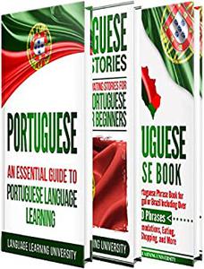 Portuguese: Learn Portuguese For Beginners Including Portuguese Grammar, Portuguese Short Stories and 1000+ Portuguese Phrases