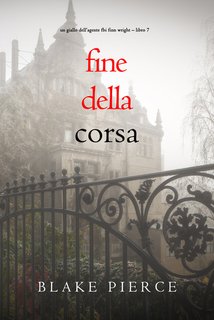 Blake Pierce - Fine della corsa. FBI Finn Wright Vol. 7 (2024)