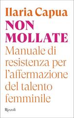 Ilaria Capua – Non mollate (2026)