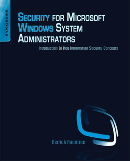 Security for Microsoft Windows System Administrators: Introduction to Key Information Security Concepts Security for Microsoft Windows System Administrators: Introduction to Key Information Security Concepts