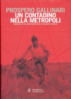 Prospero Gallinari - Un Contadino Nella Metropoli. Ricordi di un militante delle Brigate Rosse (2008)