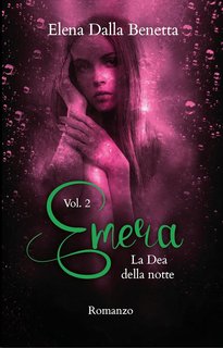 Elena Dalla Benetta - Emera Vol. 2. La Dea della notte (2024)