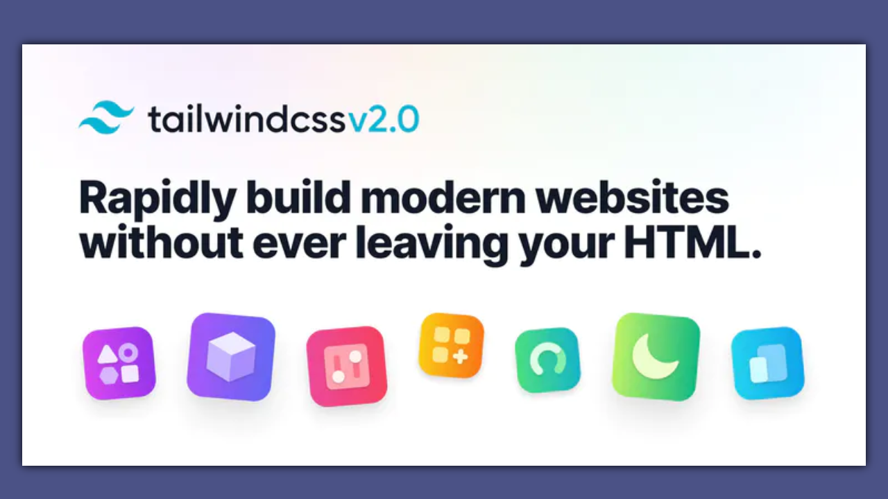 Tailwind CSS v2.0 ya está disponible Tailwind CSS v2.0 ya está disponible