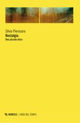 Silvia Pierosara – Nostalgia. Una piccola etica (2025)