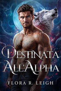 Flora R. Leigh - La compagna in fuga Vol. 5 Destinata all'Alpha (2024)