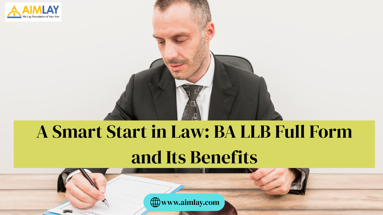 A Smart Start in Law BA LLB Full Form and Its Benefits