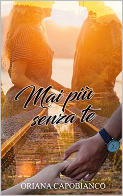 Oriana Capobianco - Mai più per caso vol. 2. Mai più senza te (2019)