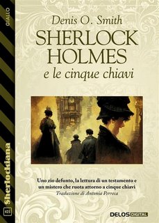 Denis O. Smith - Sherlock Holmes e le cinque chiavi (2023)