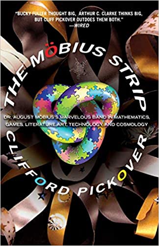 The Mobius Strip: Dr. August Mobius's Marvelous Band in Mathematics, Games, Literature, Art, Tech...